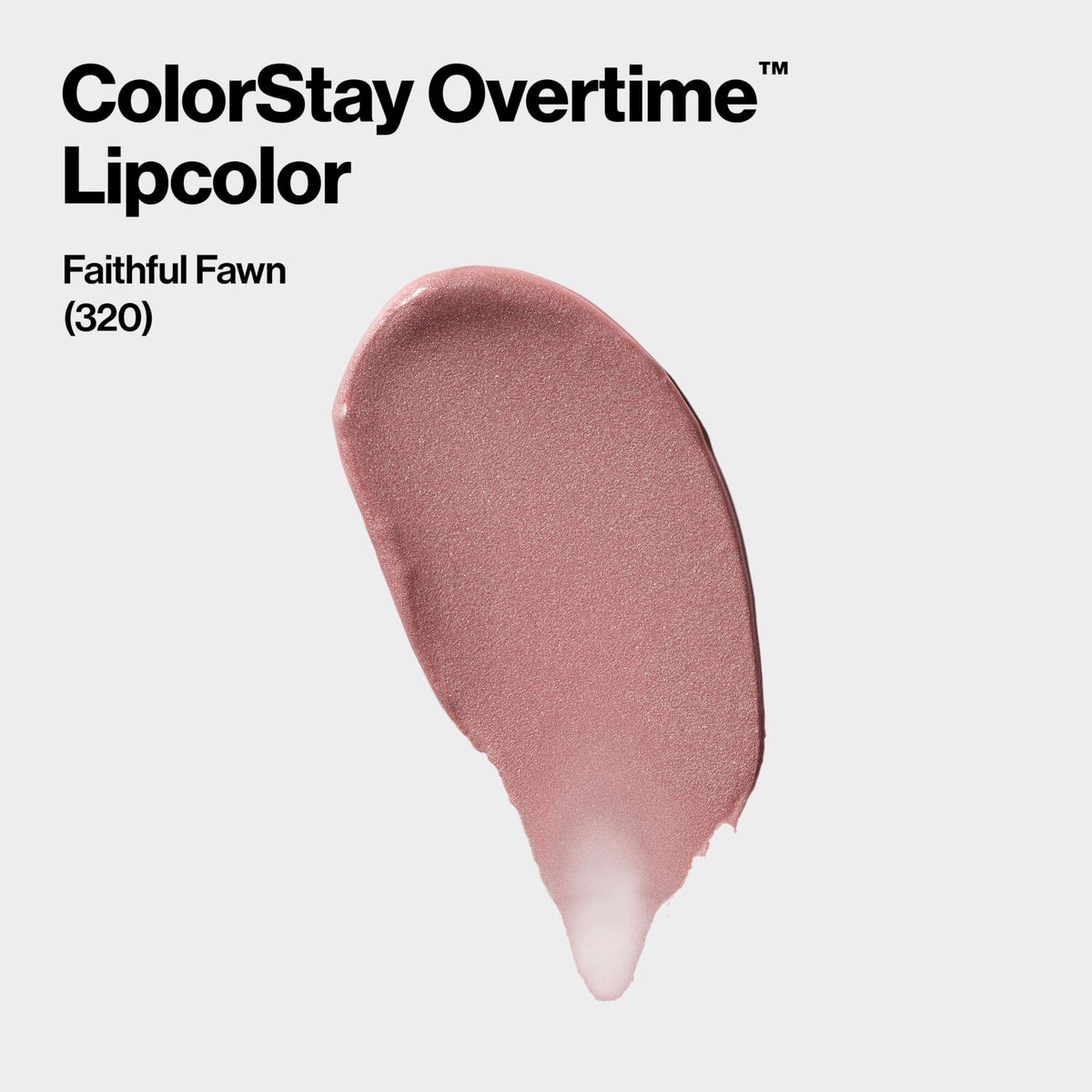REVLON ColorStay Overtime Lipcolor 320 Faithful Fawn swatch on skin